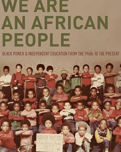 Book Cover: We Are an African People: Independent Education, Black Power, and the Radical Imagination by Russell Rickford