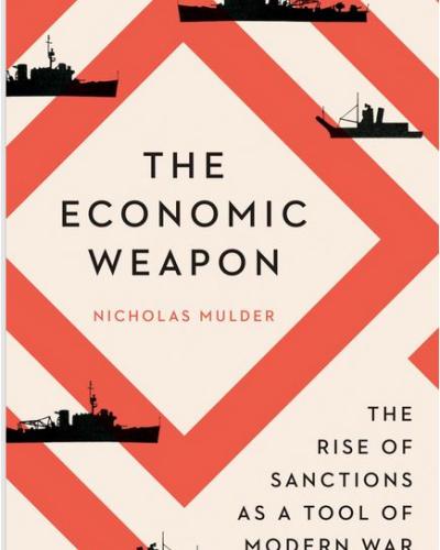 The Economic Weapon, The Rise of Sanctions as a Tool of Modern War