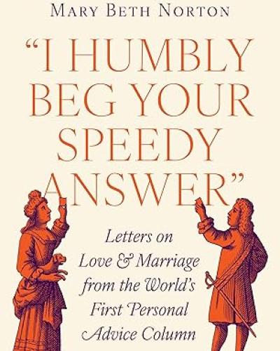 "I Humbly Beg Your Speedy Answer": Letters on Love and Marriage from the World’s First Personal Advice Column Hardcover