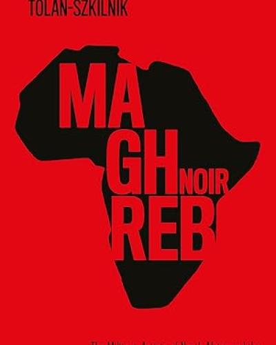 Maghreb Noir: The Militant-Artists of North Africa and the Struggle for a Pan-African, Postcolonial Future