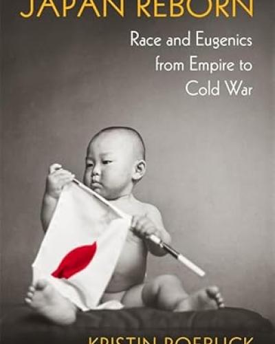 Japan Reborn: Race and Eugenics from Empire to Cold War