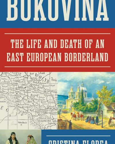 Bukovina: The Life and Death of an East European Borderland