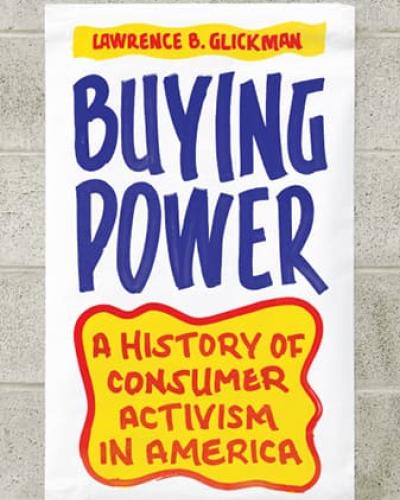 Book Cover: Buying Power: A History of Consumer Activism in America by Lawrence B. Glickman