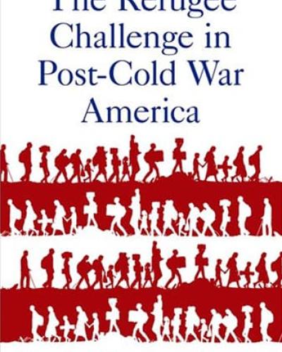 Book Cover: The Refugee Challenge in Post Cold War America by María Cristina García 