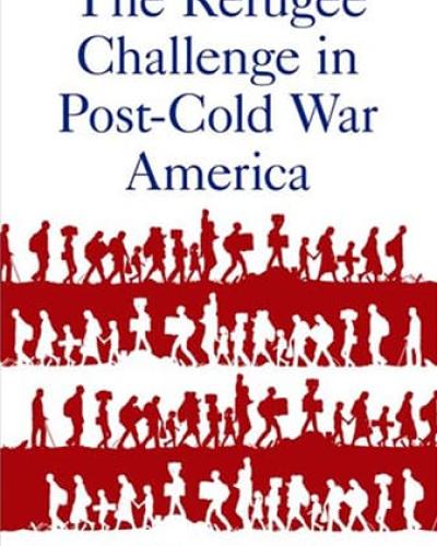 The Refugee Challenge in Post Cold War America.jpg